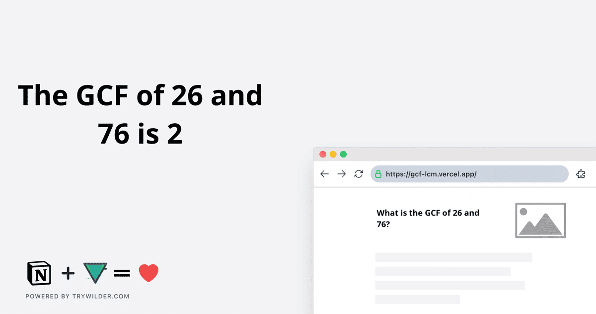 [Solved] GCF of 26 and 76 | Learn how to calculate the GCF of 26 and 76 using  Prime Factorization method, or List of Factors method.