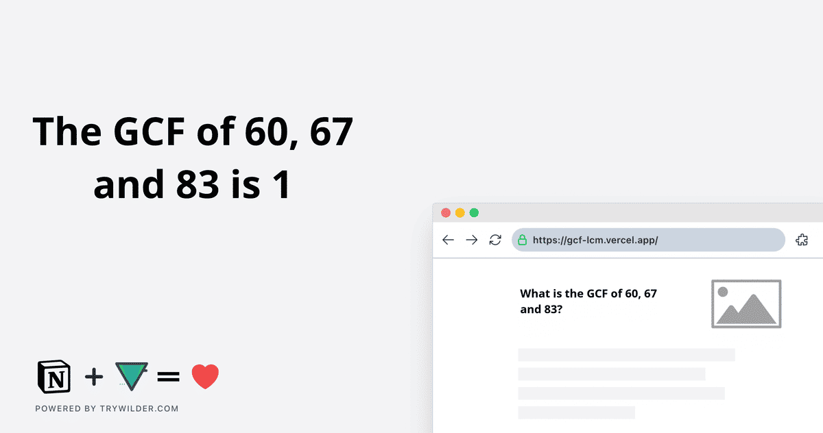 [Solved] GCF of 60, 67 and 83 | Learn how to calculate the GCF of 60, 67 and 83 using  Prime Factorization method, or List of Factors method.