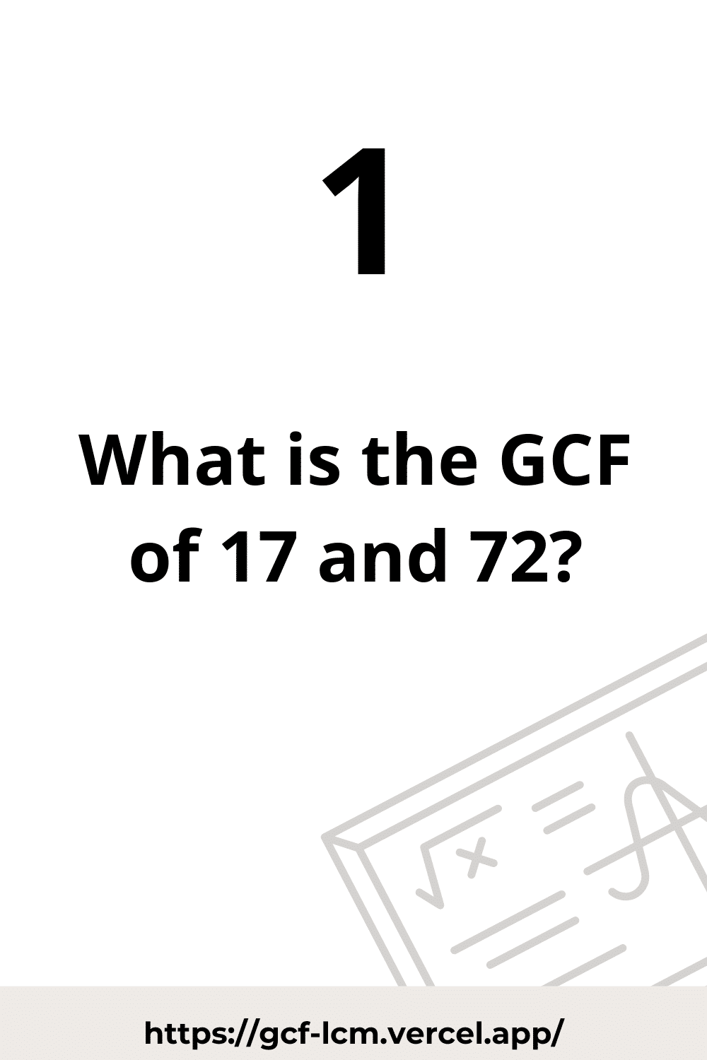 [Solved] GCF of 17 and 72 | Learn how to calculate the GCF of 17 and 72 using  Prime Factorization method, or List of Factors method.