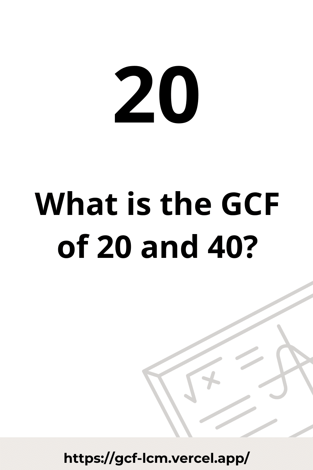 [Solved] GCF of 20 and 40 | Learn how to calculate the GCF of 20 and 40 using  Prime Factorization method, or List of Factors method.