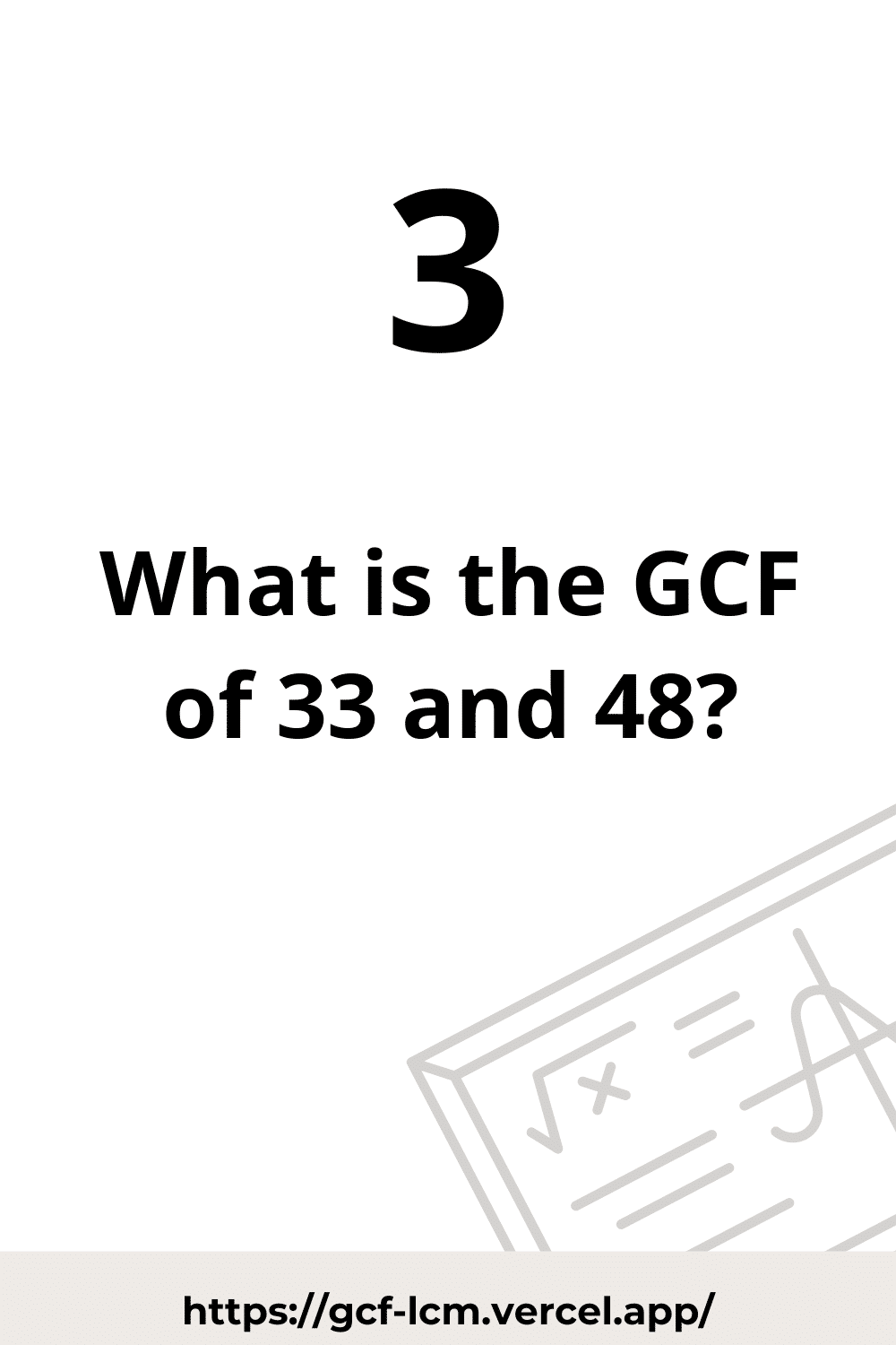 [Solved] GCF of 33 and 48 | Learn how to calculate the GCF of 33 and 48 using  Prime Factorization method, or List of Factors method.