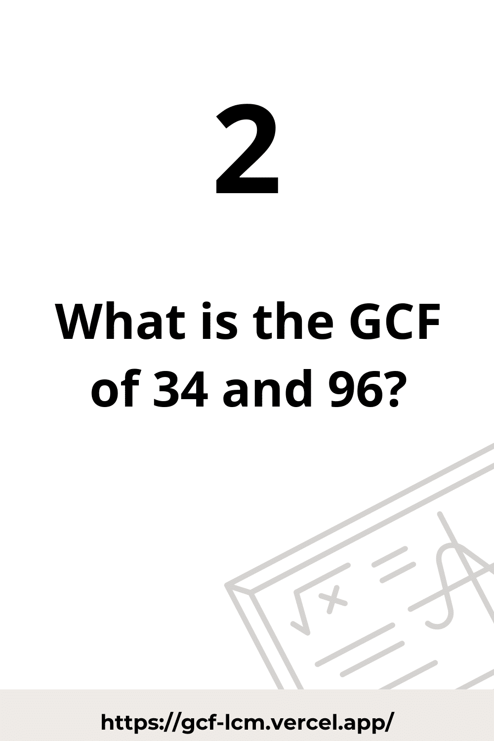 [Solved] GCF of 34 and 96 | Learn how to calculate the GCF of 34 and 96 using  Prime Factorization method, or List of Factors method.
