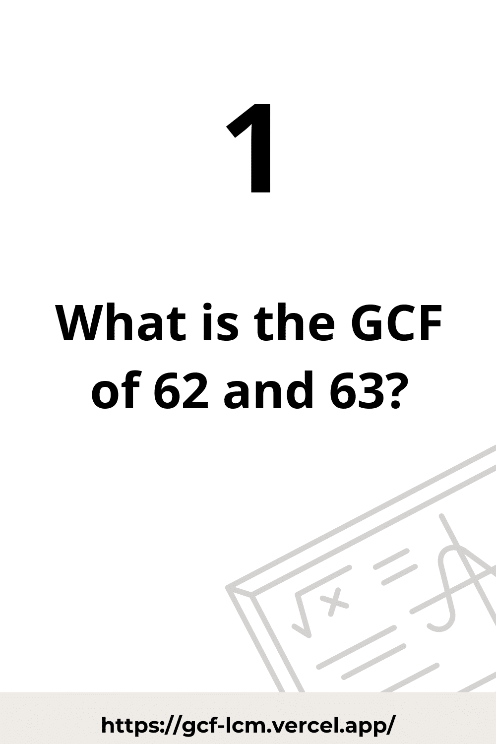 [Solved] GCF of 62 and 63 | Learn how to calculate the GCF of 62 and 63 using  Prime Factorization method, or List of Factors method.