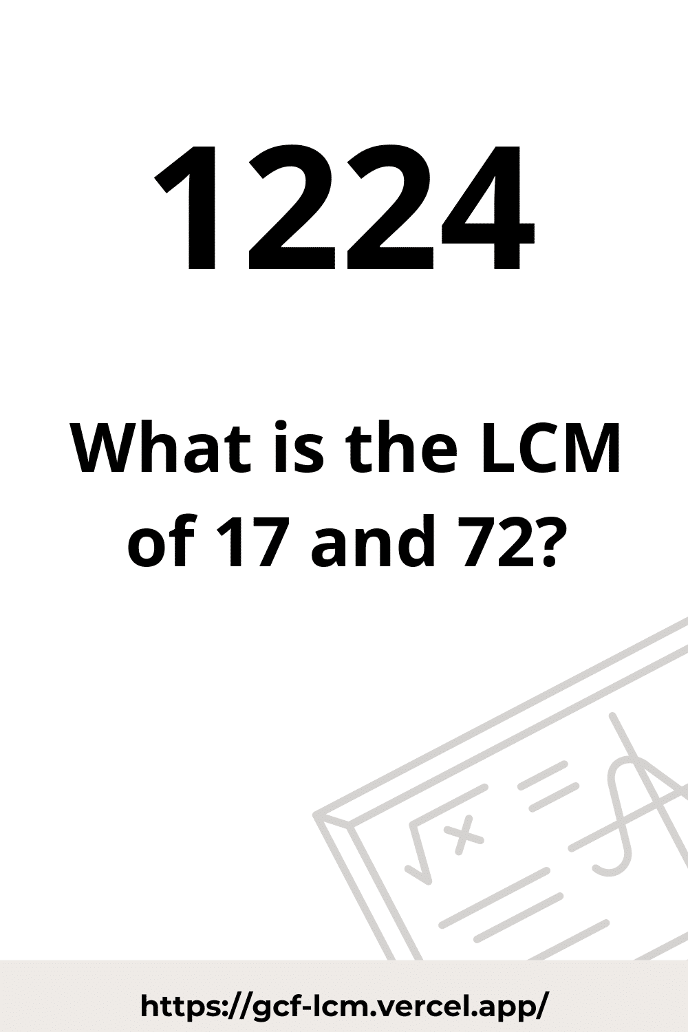 [Solved] LCM of 17 and 72: 3 Easy Ways | Learn how to calculate the LCM of 17 and 72 using 3 easy methods: Using GCF, By Prime Factorization, and Using List of Multiples.