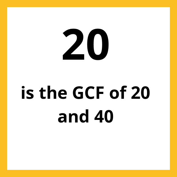 The Greatest Common Factor (GCF), Highest Common Factor (HCF) or Greatest Common Divisor (GCD) of 20 and 40 is 20.
