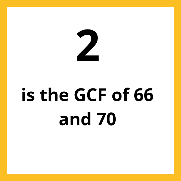 The Greatest Common Factor (GCF), Highest Common Factor (HCF) or Greatest Common Divisor (GCD) of 66 and 70 is 2.