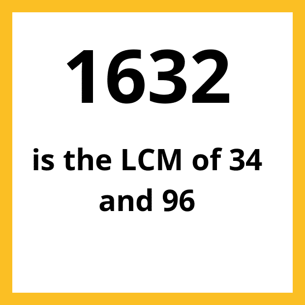 The least common multiple (LCM) of 34 and 96 is 1632.